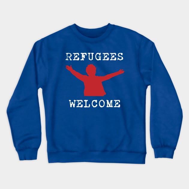 Refugees Welcome Crewneck Sweatshirt by politictees